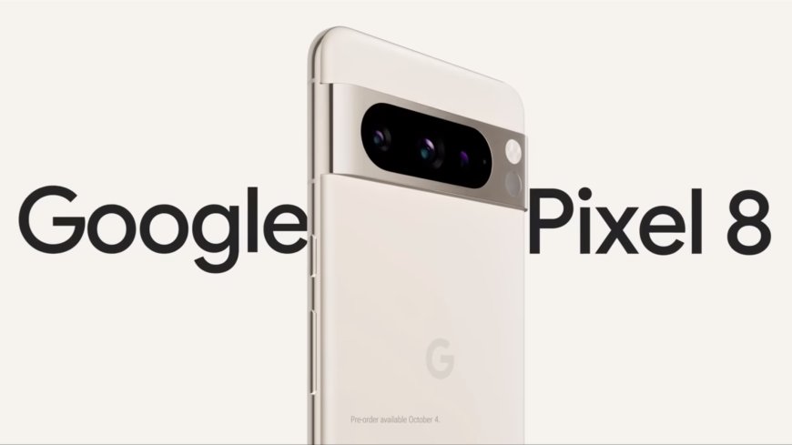 Countdown to Unveiling: Made by Google 2023 Event to Showcase Pixel 8 and More