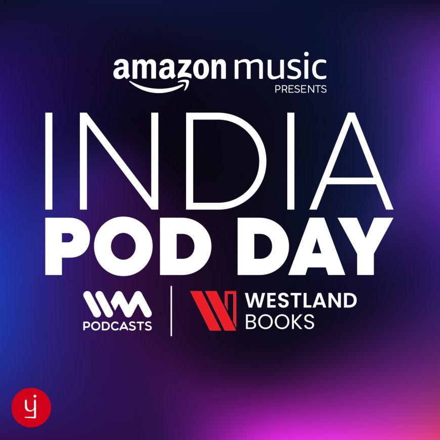 Amazon Music presents India Pod Day, hosted by IVM Podcasts and Westland Books