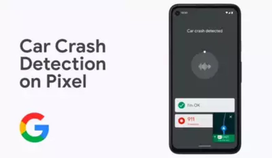 Google Extends Car Crash Detection to India and More Countries - A Lifesaving Feature on Pixel Phones