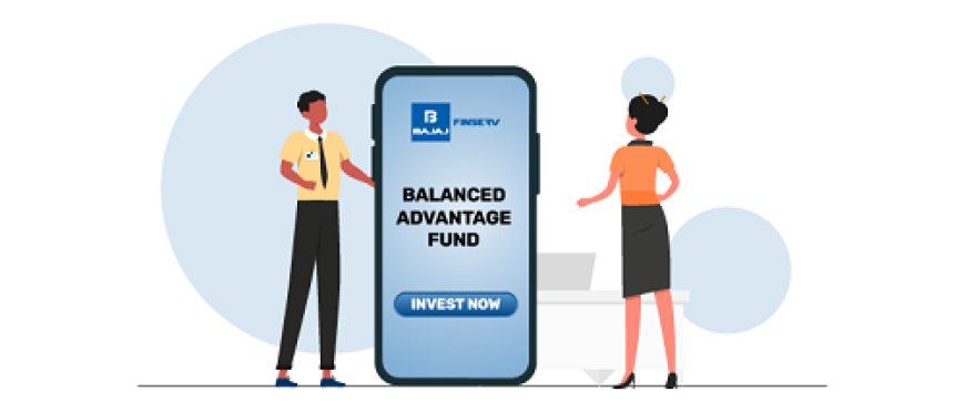 What Makes Bajaj Finserv Balanced Advantage Fund a Unique Proposition?