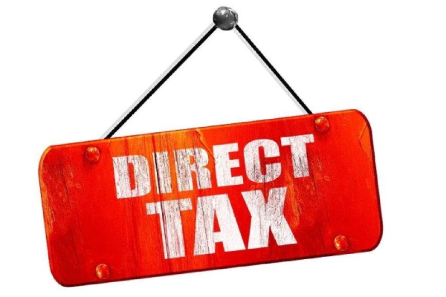 Demystifying Direct Taxes: Insights into Types and Significance Ahead of Budget 2024